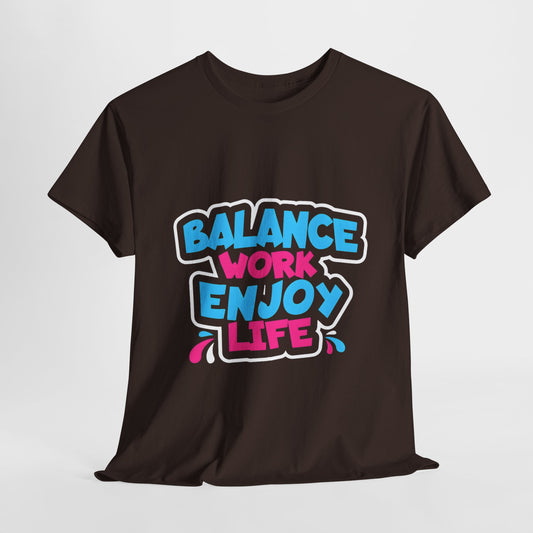 Balance Work Enjoy Life Unisex Heavy Cotton Tee | Motivational Graphic T-Shirt - ArtShirt Couture