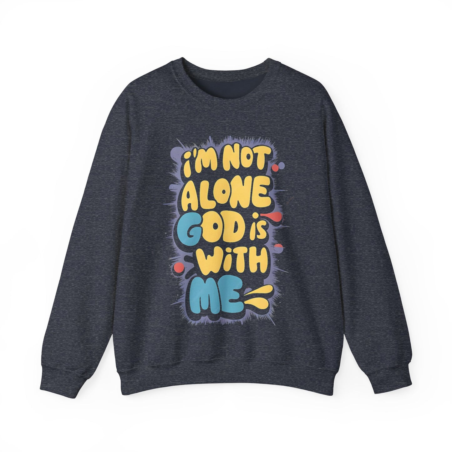 I'm Not Alone, God Is With Me Unisex Heavy Blend™ Crewneck Sweatshirt | Inspirational Graphic Sweatshirt - Artshirtcouture