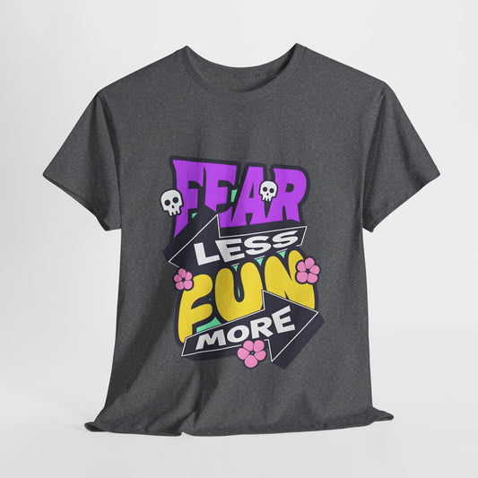 Fear Less Fun More Unisex Heavy Cotton Tee | Motivational Graphic T-Shirt - Artshirtcouture