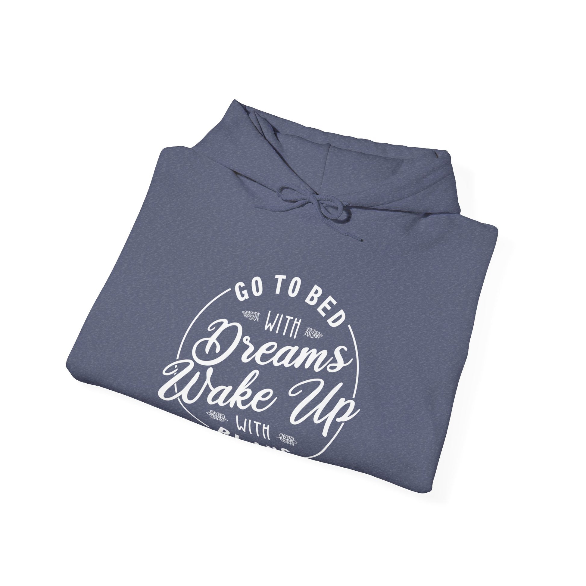 Go to Bed with Dreams, Wake Up with Plans | Hoodie Unisex ArtShirt Couture