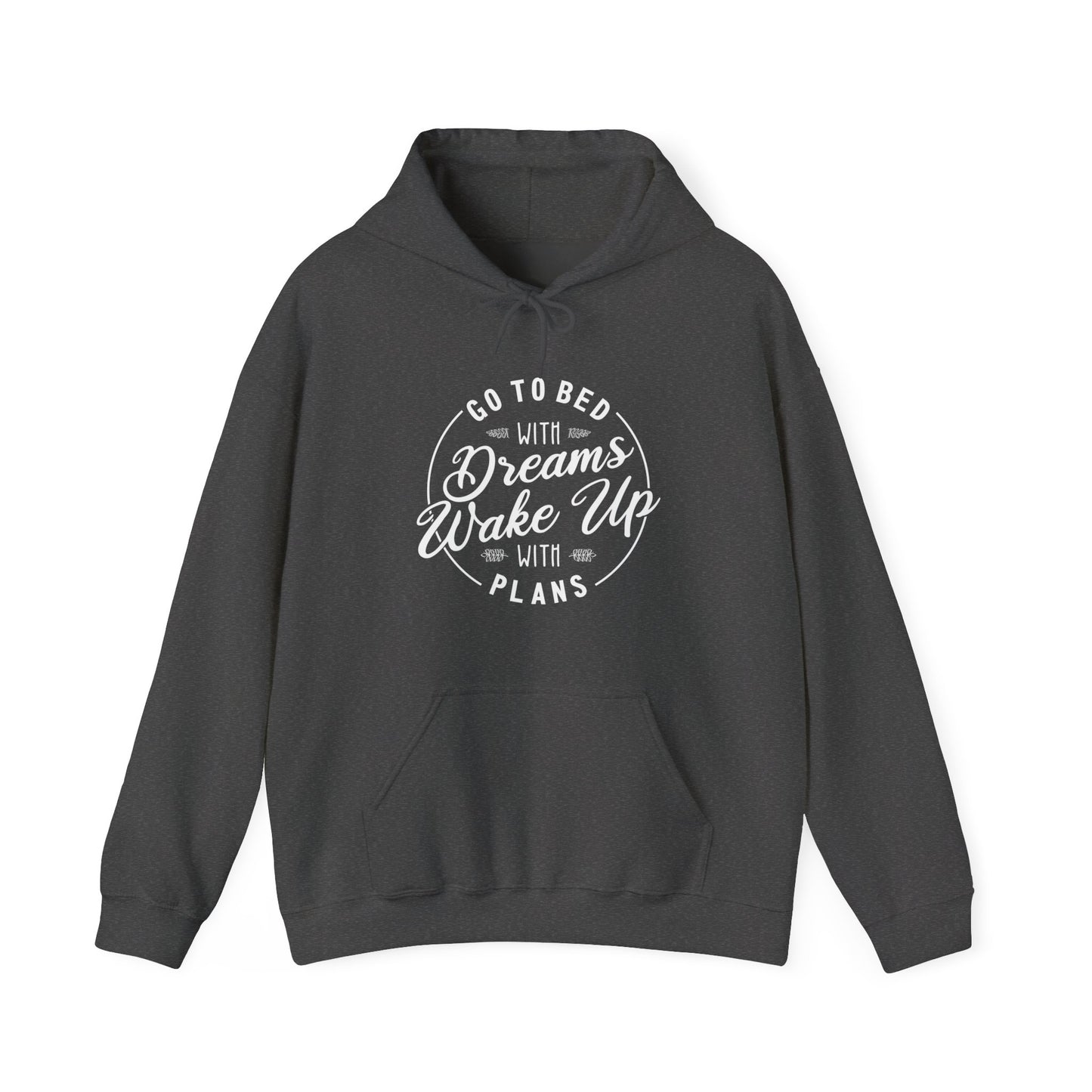 Go to Bed with Dreams, Wake Up with Plans | Hoodie Unisex ArtShirt Couture